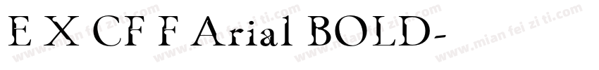 E X CF F Arial BOLD字体转换